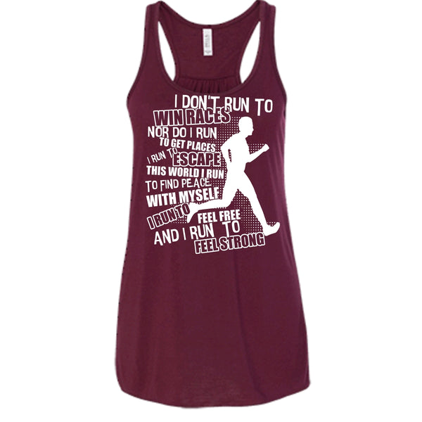 I Don't Run To Win Races T Shirt, I Run To Feel Strong Tank Top