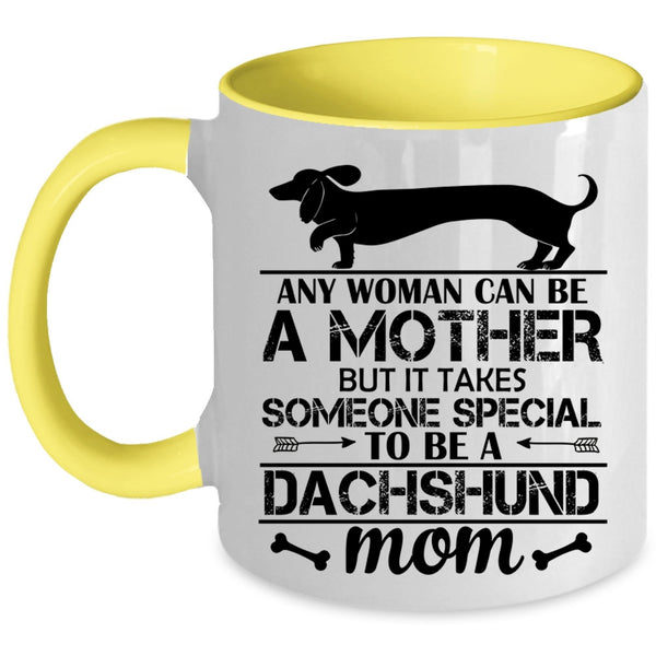 Someone Special To Be A Dachshund Mom Cup, I Love Dogs Mug