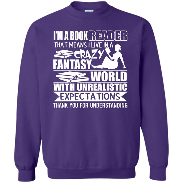 I Live In A Crazy Fantasy T Shirt, Coolest Book Reader Sweatshirt