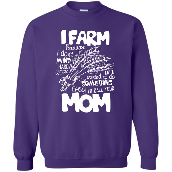 Because I Don't Mind Hard Work T Shirt, Coolest Farmer Sweatshirt
