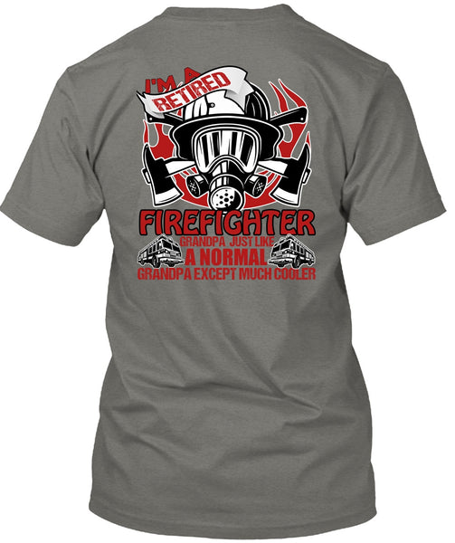 I'm A Retired Firefighter Grandpa T Shirt, Being A Firefighter T Shirt