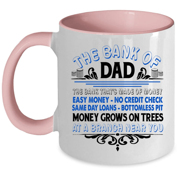 The Bank Of Dad Cup, Cool Gift For Father's Day Mug