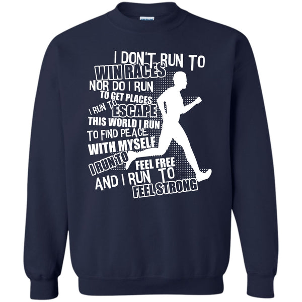 I Run To Feel Strong T Shirt, Coolest Runner Sweatshirt