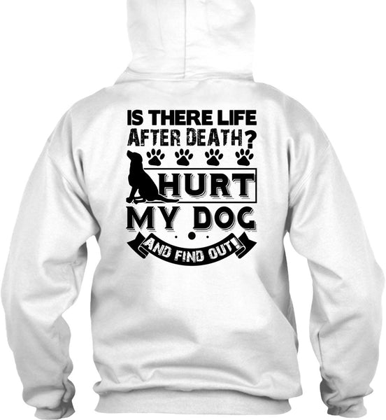 Hurt My Dog And Find Out T Shirt, I Love My Dog T Shirt