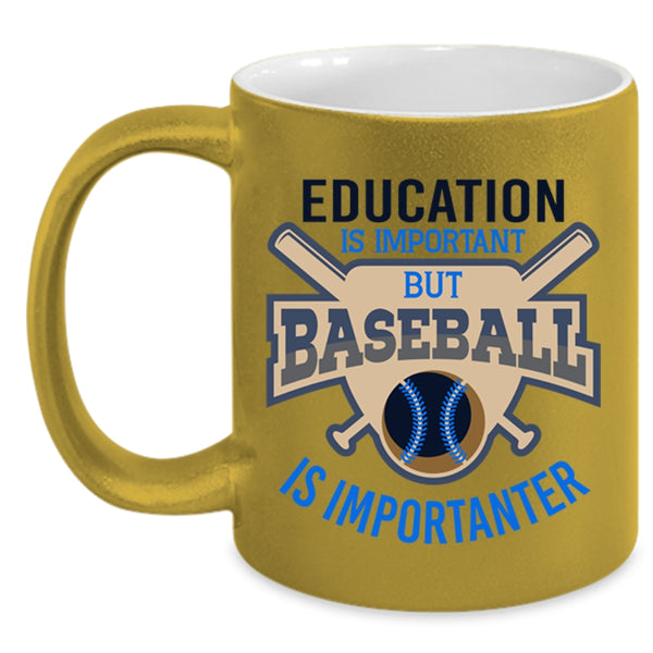 Education Is Important Cup, Baseball Is Importanter Mug