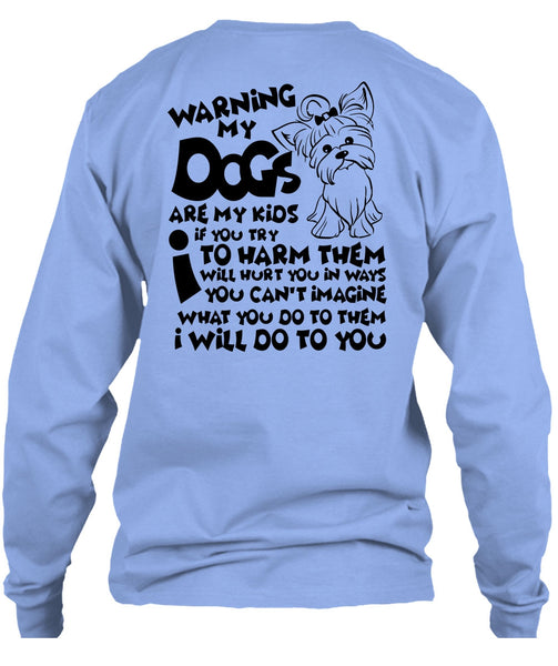 Warning My Dog Are My Kids T Shirt, I Love My Dog T Shirt