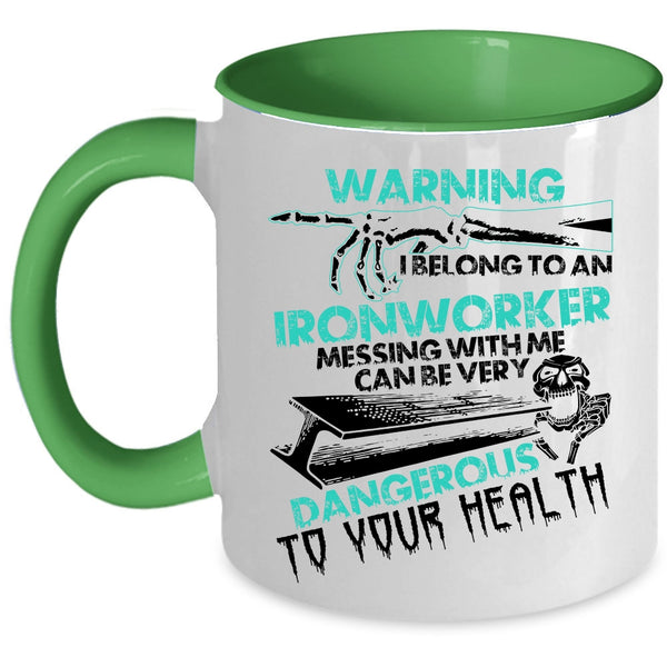 Don't Mess With Me Coffee Mug, I Belong To An Ironworker Accent Mug