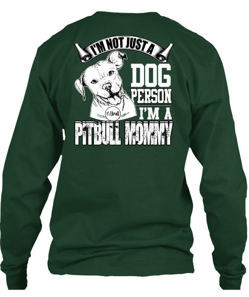 I'm Not Just A Dog Person T Shirt, I'm A Pit Bull Mommy T Shirt