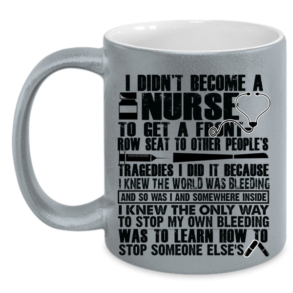 Cool Nurses Coffee Mug, I Didn't Become A Nurse Accent Mug