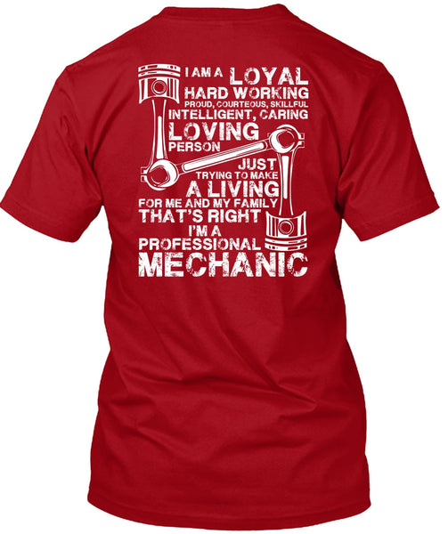 I'm A Professional Mechanic T Shirt, Loyal Hard Working T Shirt