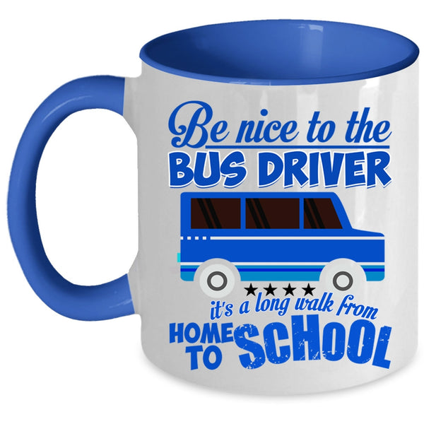 Home To School Coffee Mug, Be Nice To The Bus Driver Accent Mug