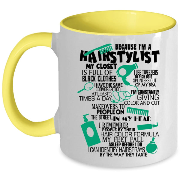 Lovely Hairstylist Coffee Mug, Because I'm A Hairstylist Accent Mug