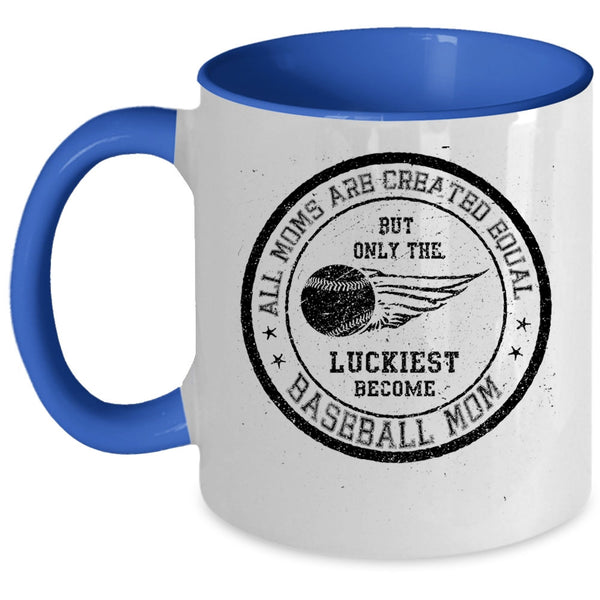 Only The Luckiest Become Baseball Mom Coffee Mug, All Moms Are Created Equal Accent Mug