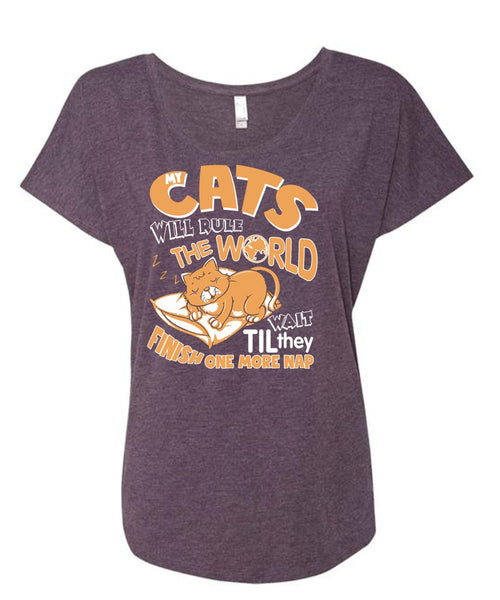 Cat's Will Rule The World T Shirt, They Finish One More Nap T Shirt, Cool Shirt (Ladies' Triblend Dolman Sleeve)