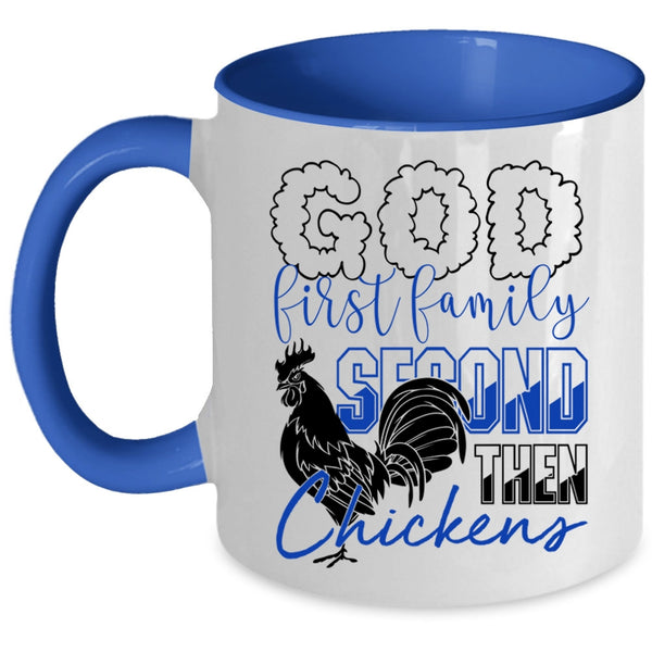 Cool Chickens Coffee Mug, God First Family Second The Chickens Accent Mug