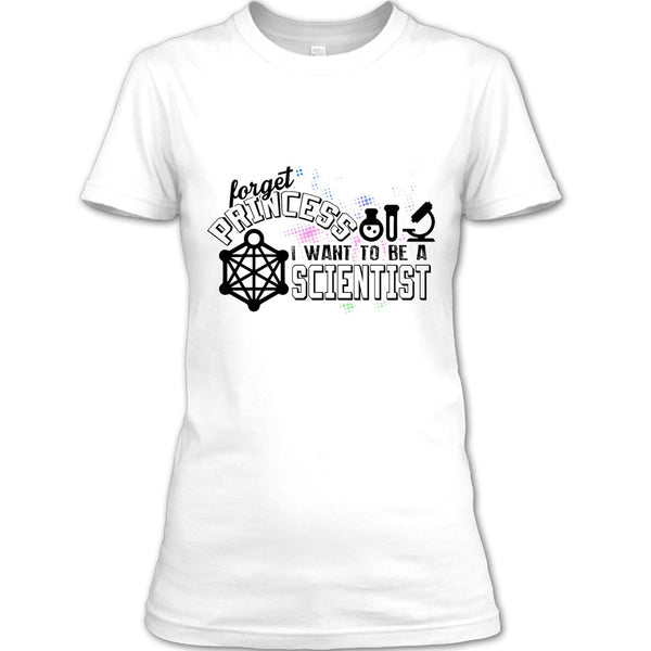 Forget Princess T Shirt, Coolest Scientist T Shirt