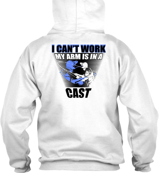 I Can't Work My Arm Is In A Cast T Shirt, I Love Fishing T Shirt
