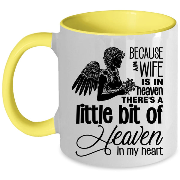 There's A Little Bit Of Heaven In My Heart Coffee Mug, Because My Wife Is In Heaven Accent Mug