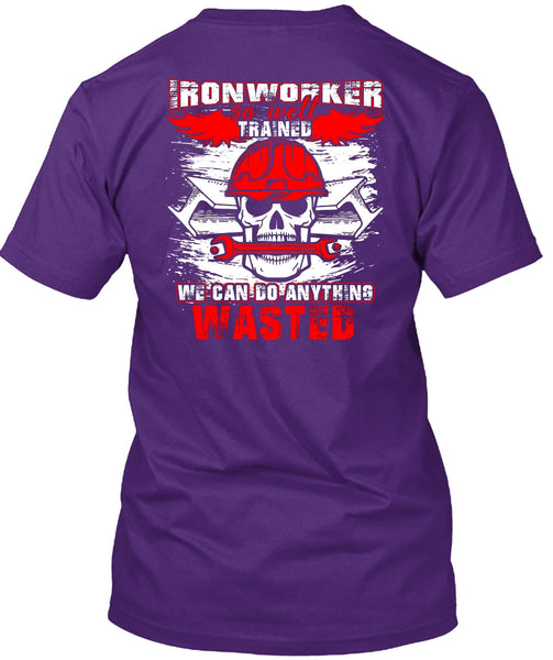 Ironworker So Well Trained T Shirt, Being An Ironworker T Shirt