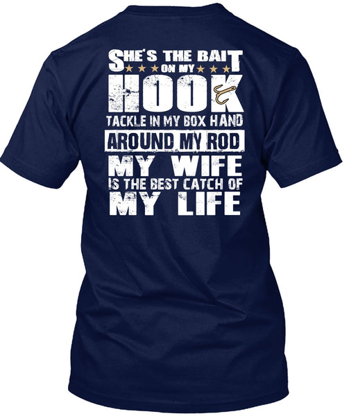 She's The Bait On My Hook T Shirt, My Wife Is The Best Catch T Shirt