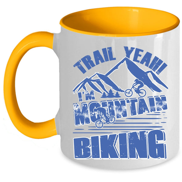 Cool Mountain Bikers Coffee Mug, Trail Yeah I'm Mountain Biking Accent Mug