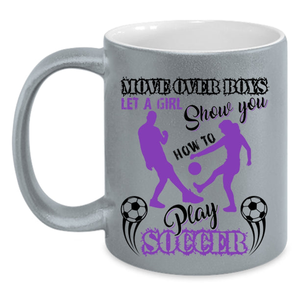 Cute Girls Coffee Mug, Let A Girl Show You How To Play Soccer Accent Mug