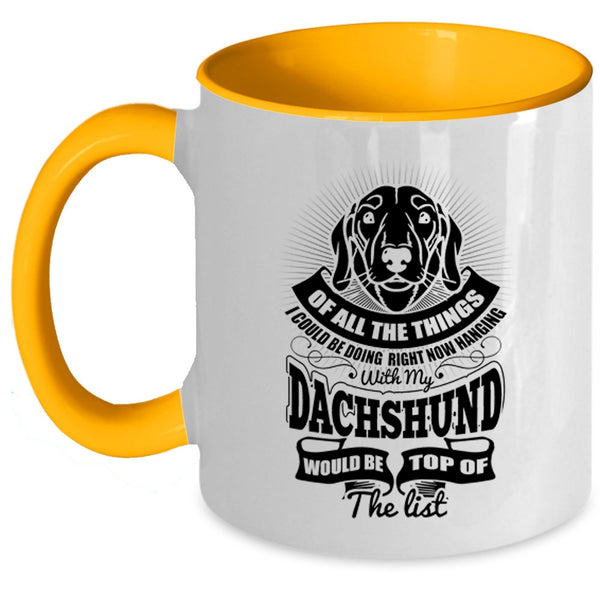 Cute Dachshund Coffee Mug, I Could Be Hanging With My Dachshund Accent Mug