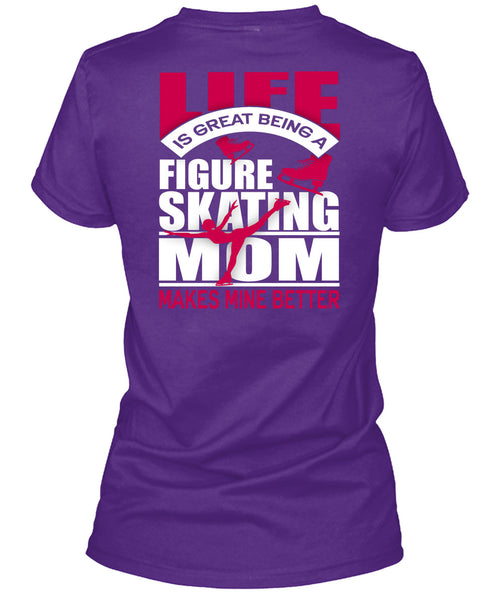 Figure Skating Mom T Shirt, Life Is Great T Shirt