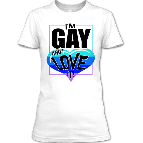 I'm Gay And I Love It T Shirt, Gift For Gay T Shirt