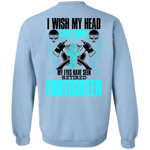 I Love Firefighter T Shirt, Seen Retired Firefighter Sweatshirt