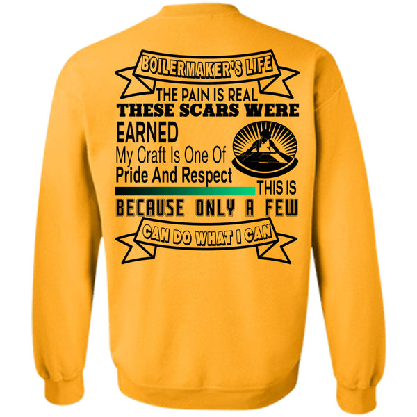 Being A Boilermaker T Shirt, Boilermaker's Life The Pain Is Real These Scars Were Earned Sweatshirt