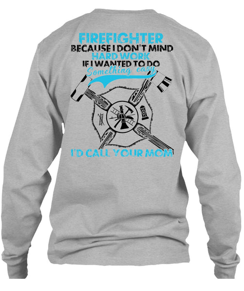 I Don't Mind Hard Work T Shirt, I Love Firefighter T Shirt