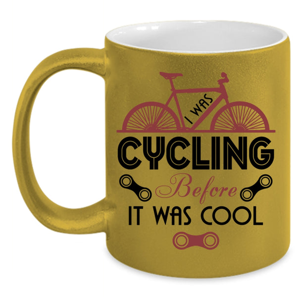 Go Cycling Coffee Mug, I Was Cycling Before It Was Cool Accent Mug