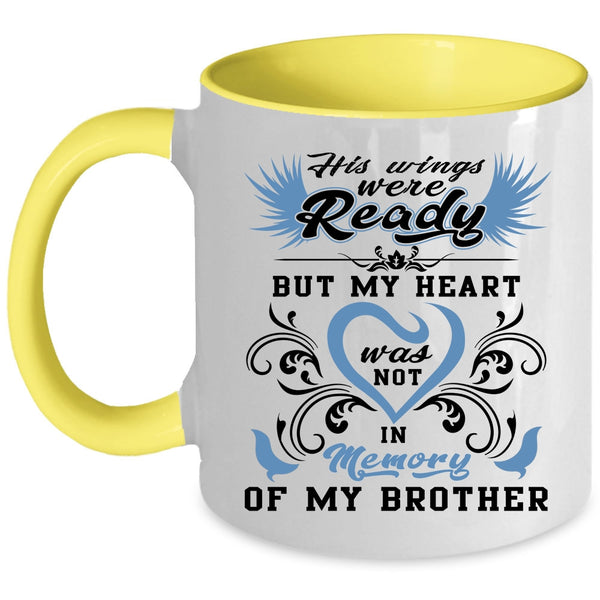 Memory Of My Brother Coffee Mug, His Wings Were Ready Accent Mug