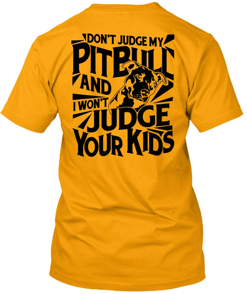 Don't Judge My Pit Bull T Shirt, I Love Dog T Shirt
