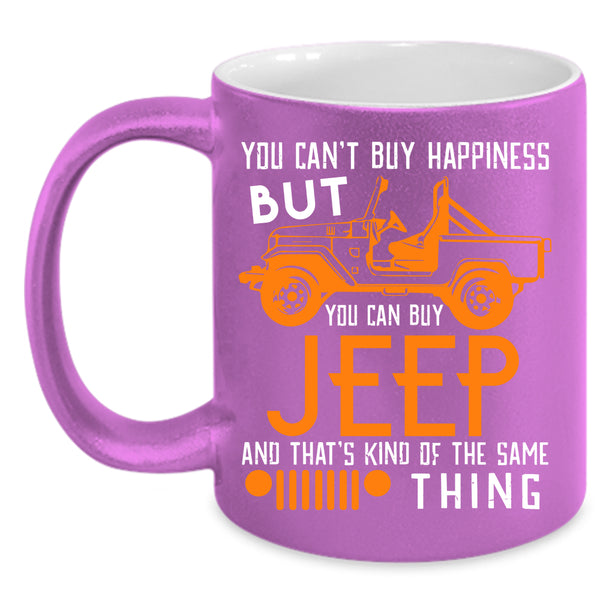 You Can't Buy Happiness Coffee Mug, You Can Buy Jeep Coffee Cup