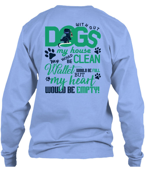 With Out Dogs My House T Shirt, I Love My Dog T Shirt