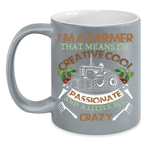 I'm A Farmer Coffee Mug, I'm Creative Cool Passionate Coffee Cup
