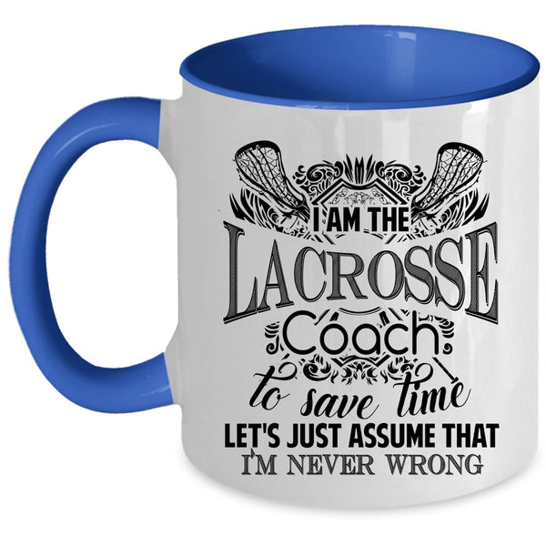 Cool U.S Navy Coffee Mug, I Am The Lacrosse Coach Accent Mug