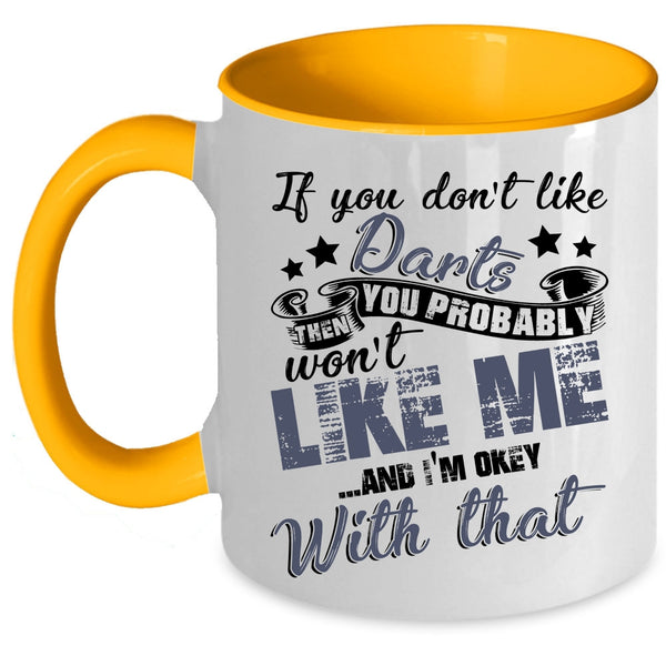 You Probably Won't Like Me Coffee Mug, If You Don't Like Darts Accent Mug