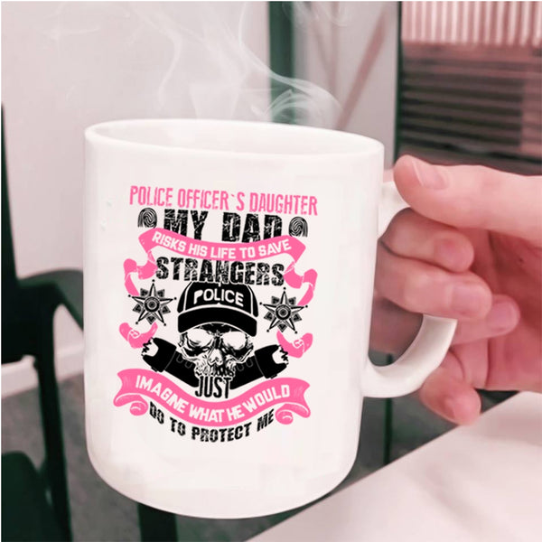My Dad Protect Me Coffee Mug, Police Officer's Daughter Cup