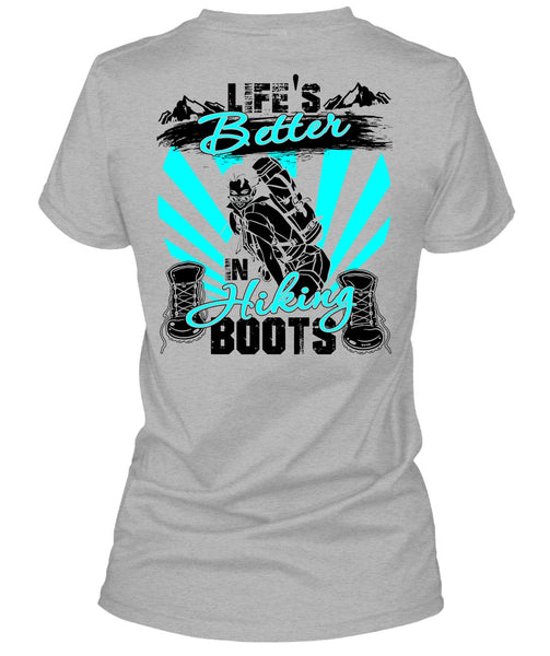 Life's Better In Hiking Boots T Shirt, I Love Hiking T Shirt