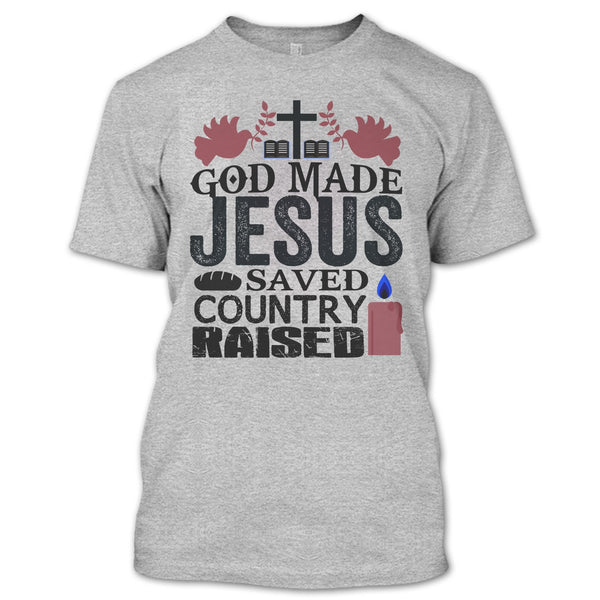 God Made Jesus T Shirt, I Love My Country T Shirt