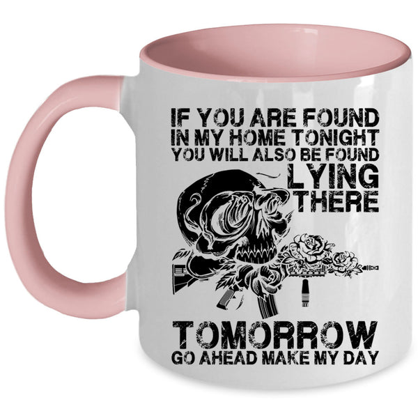 Funny Saying Coffee Mug, If You Are Found In My Home Tonight Accent Mug