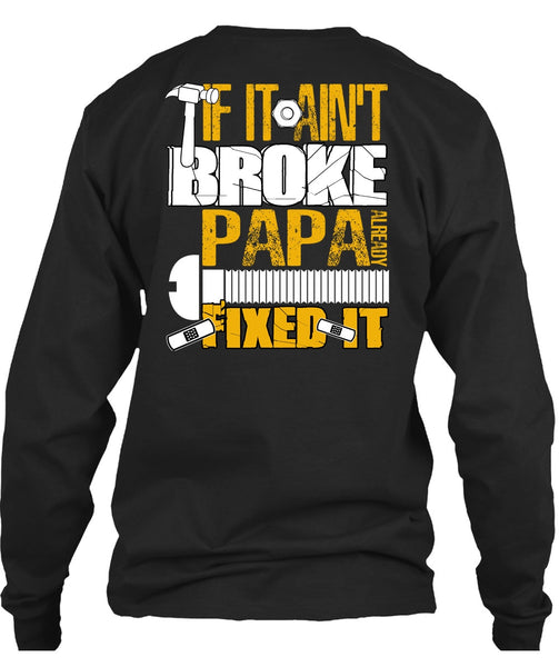 If It Ain't Broke Papa Already Fixed It T Shirt, Being A Papa T Shirt