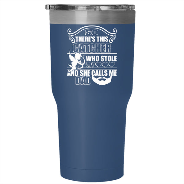 This Catcher Stole My Heart Tumbler 30 oz Stainless Steel, She Calls Me Dad Travel Mug