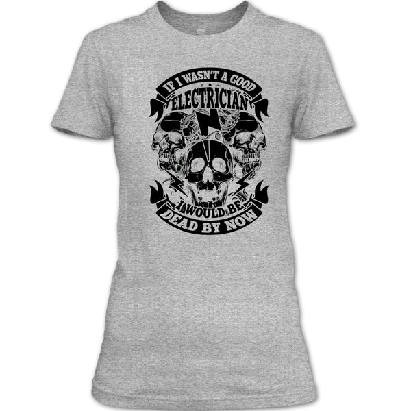 A Good Electrican T Shirt, Coolest Electrican T Shirt