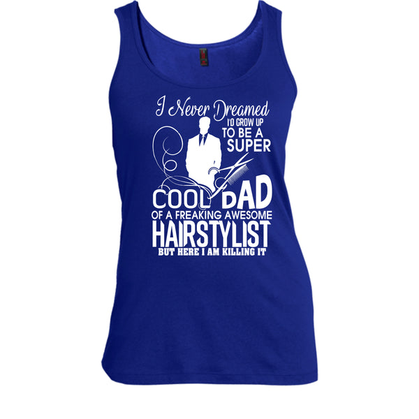 To be A Cool Dad T Shirt, Freaking Awesome Hairstylist Tank Top