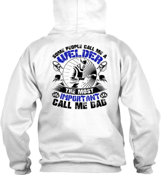 Some People Call Me A Welder T Shirt, I Love Welding T Shirt