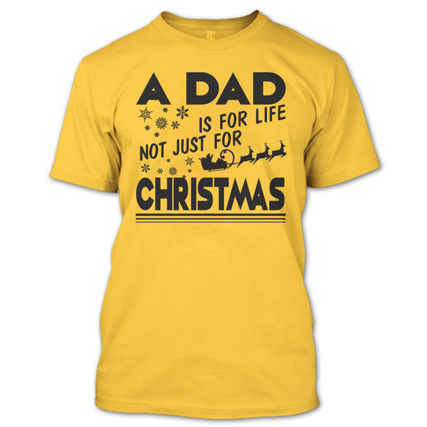 A Dad Is For Life Not For Christmas T Shirt, Dad Merry Christmas T Shirt